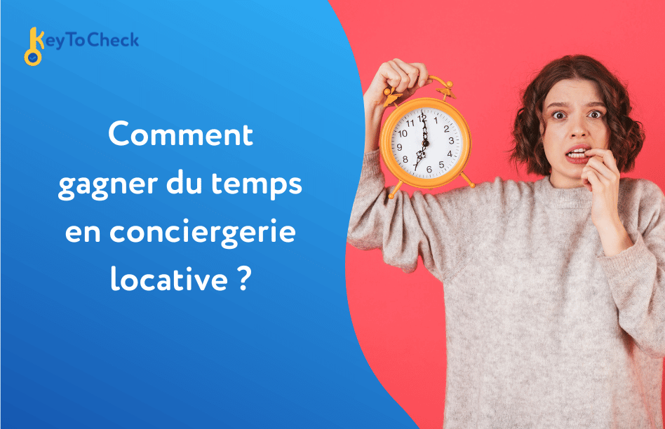 Gagner du temps en conciergerie locative